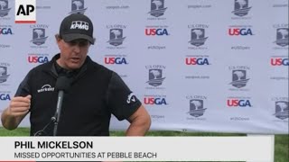 Phil Mickelson discusses missed chances at US Open