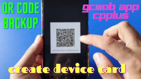 CP Plus gCMOB l Create Device Card l Backup Device Settings l Device List QR Code l TechTonicsHindi