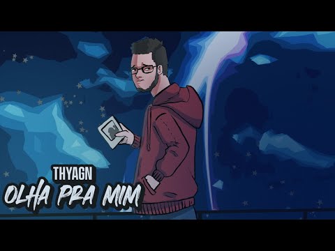 Thyagn - Olha pra mim