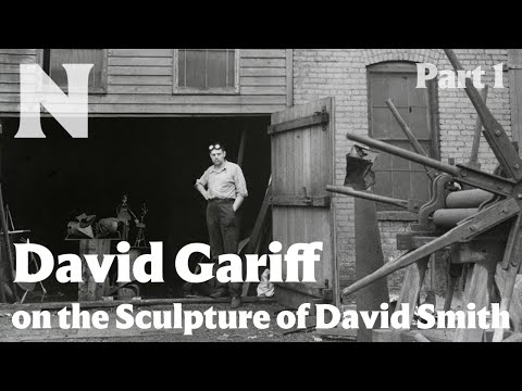 David Gariff on the Sculpture of David Smith, Part 1