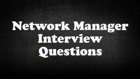 Network Manager Interview Questions