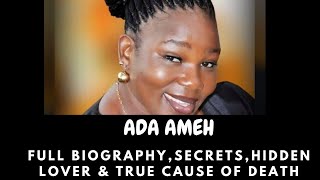 ADA AMEH: FULL DOCUMENTARY,CHILLING DETAILS,HIDDEN PARTNER,REVELATIONS & WHAT REALLY TOOK HER LI