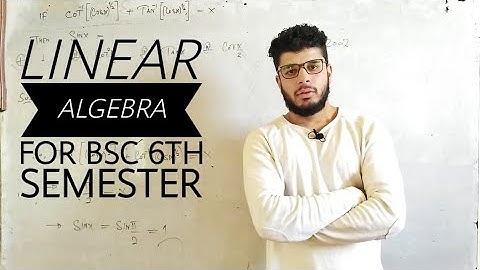 L5 I LINEAR ALGEBRA I 6TH SEM. I              UNIVERSITY OF KASHMIR , CLUSTER UNIVERSITY SRINAGAR.