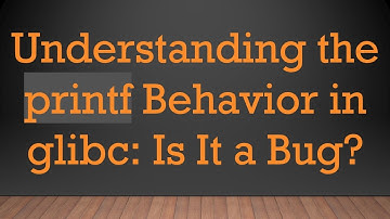 Understanding the printf Behavior in glibc: Is It a Bug?