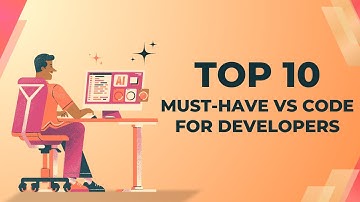 Top 10 Must-Have VS Code Extensions for Developers