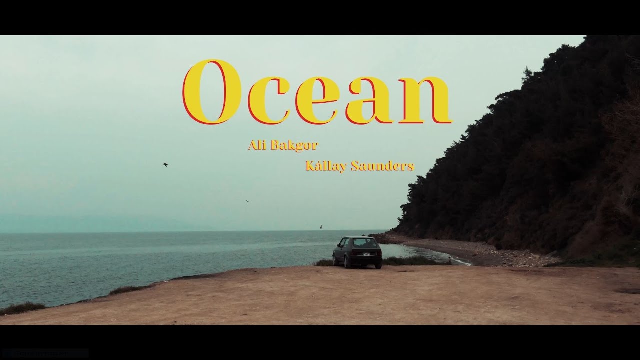 Ali Bakgor Kallay Saunders   Ocean Official Music Video