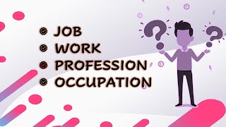 Difference between words Job / Work / Profession / Occupation. Як розрізнити ці слова.