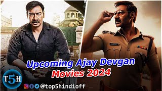 Top 5 Upcoming Ajay Devgn Movies In 2024 || 2024 में आने वाली अजय देवगन की 5 फिल्में