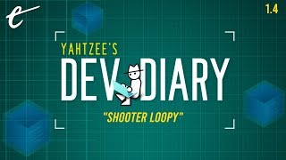 Shooter Loopy | Yahtzee's Dev Diary