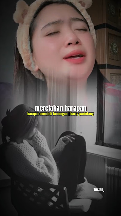 Harry Parintang - Harapan menjadi kenangan | nyerah, musumu masalalunya 😔 #tristanarya