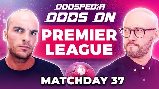 Odds On: Premier League Predictions 2023/24 Matchday 37 - Best Football Betting Tips & Picks