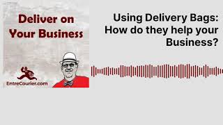 Episode 55  Using Delivery Bags  How do they help your delivery business screenshot 4