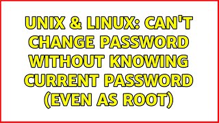 Unix & Linux: Can't change password without knowing current password (even as root)