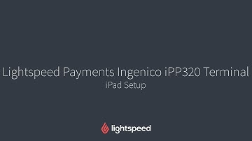 Ingenico iPP320 Setup - Lightspeed Payments - iPad