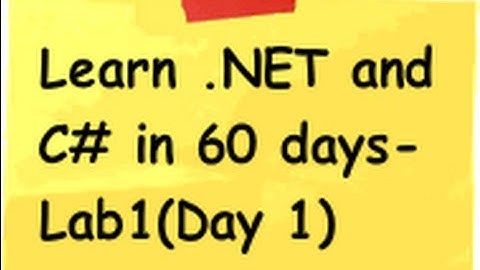 (Beginners) Learn .NET and c# (Csharp) in 60 days - Lab 1 (Day 1)