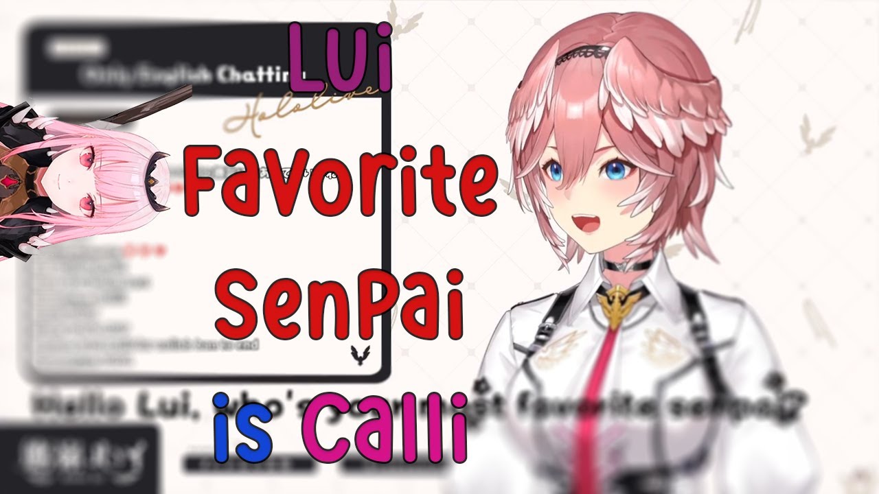 So Calli is Lui Favorite Senpai and here's why...