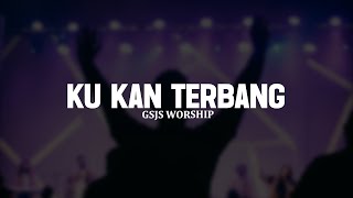 Ku Kan Terbang (True Worshippers) | Cover by GSJS Worship (Lirik) | Lagu Rohani Kristen Terbaik 2025