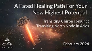 Fated Healing Path For Your New Highest Potential  Chiron conj North Node in Aries ~ 2024 Astrology