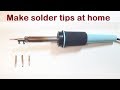 Make solder tips. Never buy another solder tip.