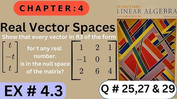 Ch # 4 || EX # 4.3 ( Q # 25 to 29 )|| Real  Vector Spaces  || Elementary Linear Algebra