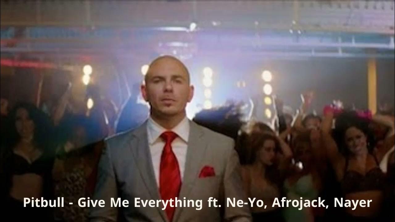 песня give me everything pitbull. Pitbull give me everything tonight. Ne-yo, pitbull give me everything. Pitbull & ne-yo & afrojack & nayer - give me everything. Ne-yo, afrojack, nayer.
