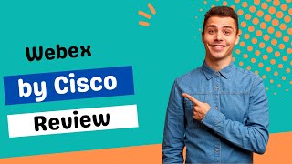Empower Your Meetings with Webex by Cisco: A Comprehensive Review