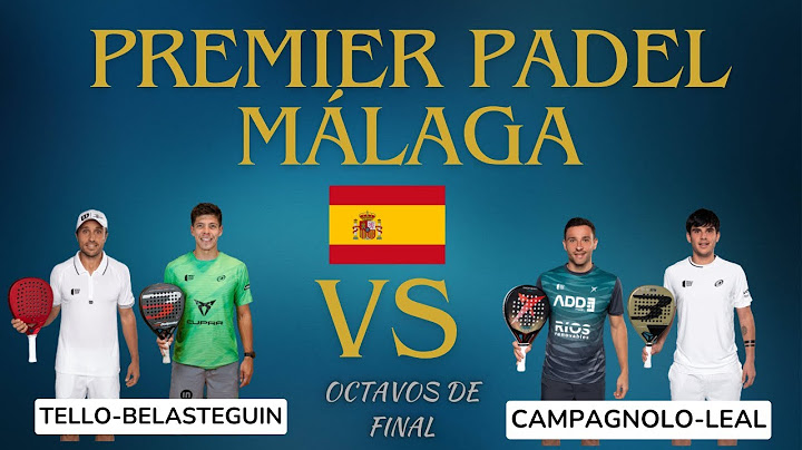 P1 MALAGA QATAR AIRWAYS PREMIER PADEL  2024 OCTAVOS DE FINAL TELLO-BELASTEGUIN VS CAMPAGNOLO-LEAL