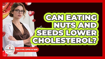 Can Eating Nuts and Seeds Lower Cholesterol?
