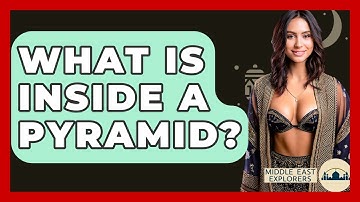 What Is Inside A Pyramid? - Middle East Explorers