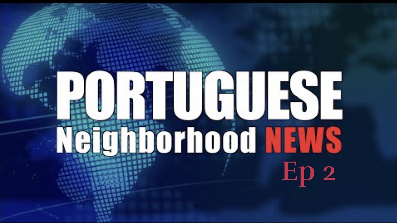 Portuguese Neighborhood News ep 2