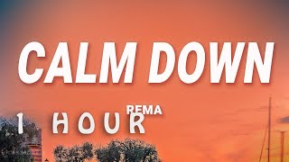 [ 1 HOUR ] Rema - Calm Down (Lyrics)