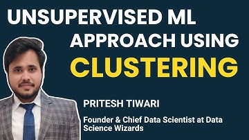 An Unsupervised ML approach using Clustering