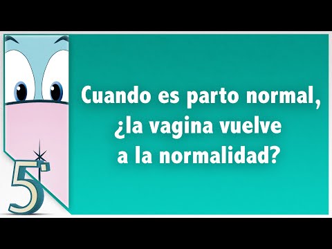 Cuando es parto normal, ¿la vagina vuelve a la normalidad?