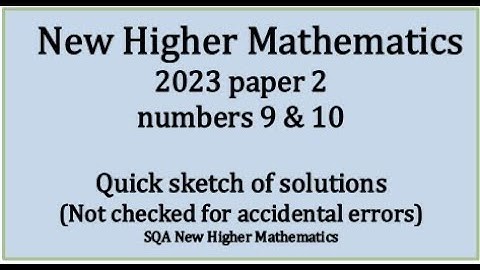 2023 Higher Mathematics Paper 2 nos. 9 & 10 quick sketch