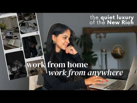 Work from Home Work from Anywhere The New Quiet Luxury