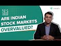 Are the Indian Stock Markets Overvalued? 4 Share Market Valuation Metrics Every Investor Should Know