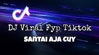 DJ VIRAL TIKTOK❗❗SANTAI AJA CUY - Adit Sparky  Nwrmxx FULLBASS