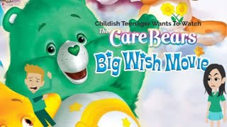 Childish Teenager Wants To Watch The Care Bears Big Wish Movie
