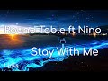 Stay With Me - Round Table ft Nino Sub Español