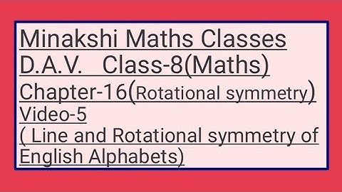 DAV Class-8(Maths) Chapter-16(Rotational Symmetry) video-5,Line and rotational symmetry of Alphabets