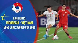 HIGHLIGHTS: INDONESIA - VIỆT NAM | Vòng loại 2 World Cup 2026