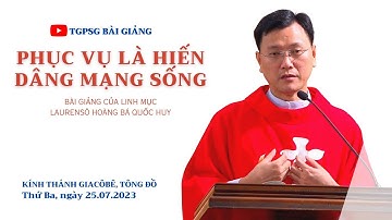 Phục vụ là hiến dâng mạng sống - Lm Laurensô Hoàng Bá Quốc Huy | Thánh Giacôbê Tông đồ