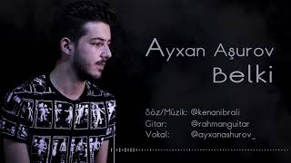 Ayxan Aşurov - Belki