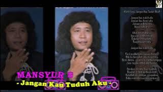 Mansyur S - Jangan Kau Tuduh Aku