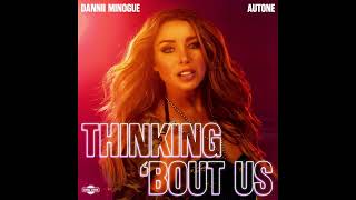 Dannii Minogue, Autone - Thinking ‘Bout Us (Audio)