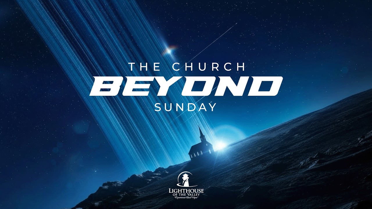 The Church Beyond Sunday | Pastor Matthew Maldonado | Lighthouse of Valley