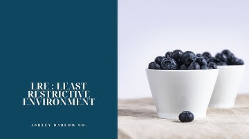 LRE – Least Restrictive Environment