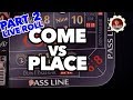Come Bet vs Place Bet Live Roll Pt.2 - Casino Craps ...