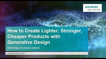 On-Demand Webinar: Solid Edge - Create Lighter, Stronger Products with Generative Design