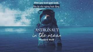 [Vietsub] Astronaut in the Ocean - Masked Wolf ft DDG \& G-Eazy (Remix) | Lyrics Video